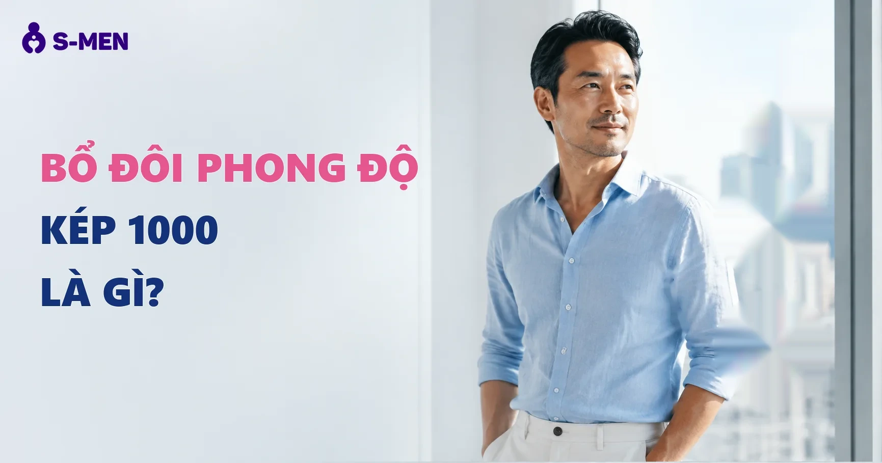 Bổ Đôi Phong Độ Kép 1000 Là Gì? Giải Mã Công Thức Hỗ Trợ Phong Độ Nam Giới