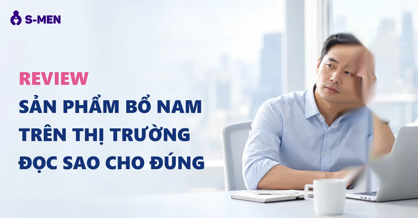 Cách đọc review sản phẩm bổ nam trên thị trường khách quan