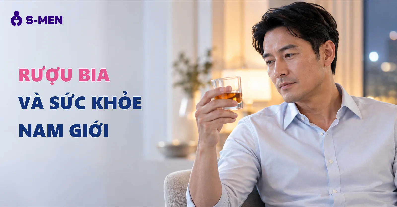 Tác Hại Của Rượu Bia Với Sức Khỏe Nam Giới Trưởng Thành