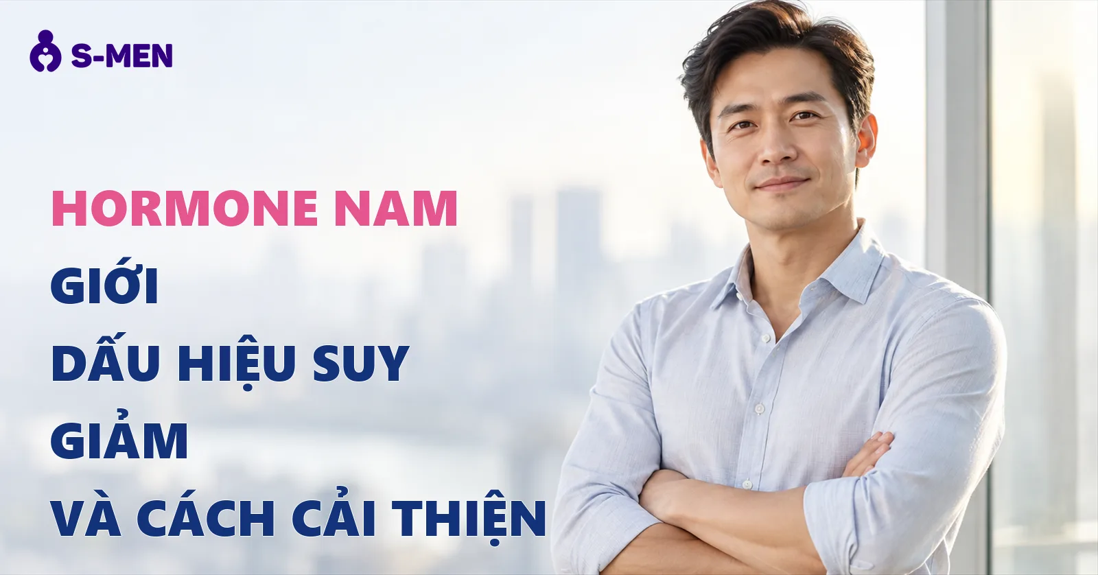 Hormone Nam Giới Là Gì? Dấu Hiệu Suy Giảm Và Cách Cải Thiện