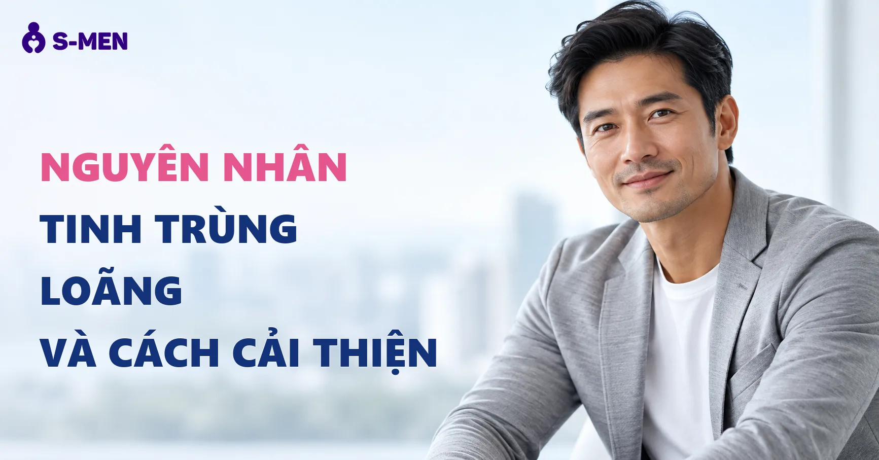 Nguyên Nhân Tinh Trùng Loãng Ở Nam Giới Và Cách Cải Thiện